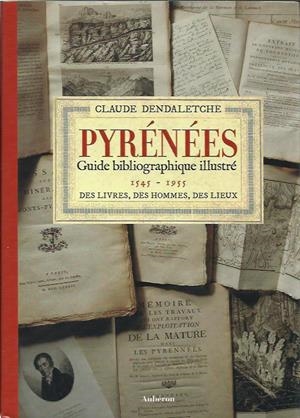 PYRENEES. GUIDE BIBLIOGRAPHIQUE ILLUSTRÉ | 9782844980823 | DENDALETCHE | Llibreria La Puça | Llibreria online d'Arsèguel - Comprar llibres en català online - Llibres Andorra i Pirineu