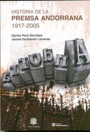HISTORIA DE LA PREMSA ANDORRANA 1917-2005 | 9789992005002 | PONT SORRIBES,CARLES -  GUILLAMET LLOVERAS,JAUME | Llibreria La Puça | Llibreria online d'Arsèguel - Comprar llibres en català online - Llibres Andorra i Pirineu