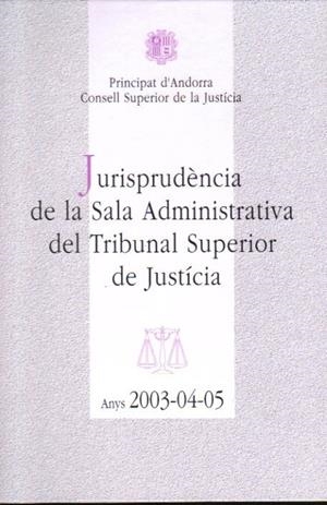 JURISPRUDENCIA SALA ADMINISTRATIVA 2003-04-05 | ADM030405 | CONSELL SUPERIOR DE JUSTICIA | Llibreria La Puça | Llibreria online d'Arsèguel - Comprar llibres en català online - Llibres Andorra i Pirineu
