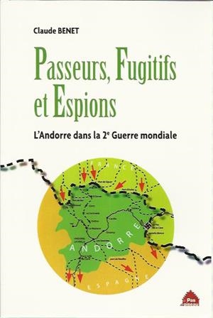 PASSEURS FUGITIFS ET ESPIONS L'ANDORRE DANS LA 2E GUERRE MON | 9782917971116 | BENET,CLAUDE | Llibreria La Puça | Llibreria online d'Arsèguel - Comprar llibres en català online - Llibres Andorra i Pirineu