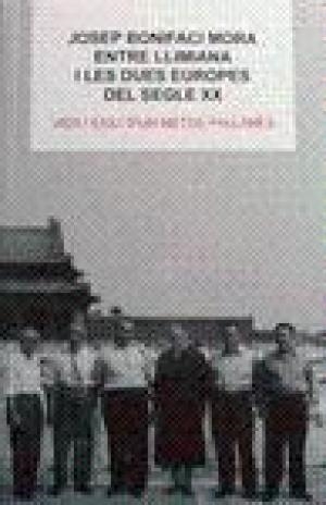 JOSEP BONIFACI MORA. ENTRE LLIMIANA I LES DUES EUROPES DEL XX | 9788496779303 | PRATS, FRANCESC -  ARMENGOL, JOSEP - CANAL, RAMON | Llibreria La Puça | Llibreria online d'Arsèguel - Comprar llibres en català online - Llibres Andorra i Pirineu