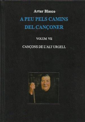 A PEU PELS CAMINS DEL CANÇONER. VOLUM VII. CANÇONS DE L'ALT URGELL | 9780005820100 | BLASCO, ARTUR | Llibreria La Puça | Llibreria online d'Arsèguel - Comprar llibres en català online - Llibres Andorra i Pirineu