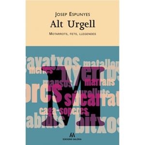 ALT URGELL. MOTARROTS, FETS, LLEGENDES | 9788461457472 | ESPUNYES, JOSEP (1942- ) | Llibreria La Puça | Llibreria online d'Arsèguel - Comprar llibres en català online - Llibres Andorra i Pirineu
