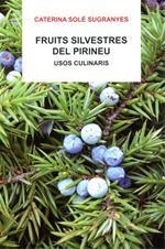 FRUITS SILVESTRES DEL PIRINEU.USOS CULINARIS | 9788496779655 | SOLE SUGRANYES,CATERINA | Llibreria La Puça | Llibreria online d'Arsèguel - Comprar llibres en català online - Llibres Andorra i Pirineu