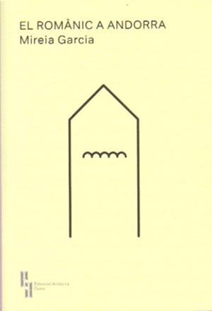 ROMÀNIC A ANDORRA,EL | 9789992053515 | GARCIA,MIREIA | Llibreria La Puça | Llibreria online d'Arsèguel - Comprar llibres en català online - Llibres Andorra i Pirineu