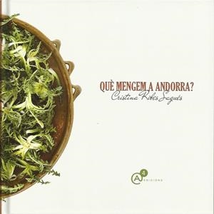 QUÈ MENGEM A ANDORRA? | 9789992067055 | RIBES SAGUÉS, CRISTINA | Llibreria La Puça | Llibreria online d'Arsèguel - Comprar llibres en català online - Llibres Andorra i Pirineu
