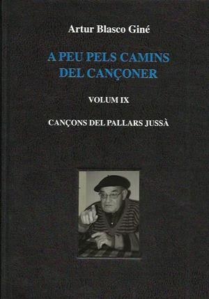 A PEU PELS CAMINS DEL CANÇONER. VOLUM IX. CANÇONS DEL PALLARS JUSSÀ | 4682017 | BLASCO, ARTUR | Llibreria La Puça | Llibreria online d'Arsèguel - Comprar llibres en català online - Llibres Andorra i Pirineu