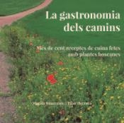GASTRONOMIA DELS CAMINS. MÉS DE CENT RECEPTES DE CUINA FETES AMB PLANTES BOSCANES | 9788494504174 | BENAVENTE, MARISA - HERRERA, PILAR | Llibreria La Puça | Llibreria online d'Arsèguel - Comprar llibres en català online - Llibres Andorra i Pirineu