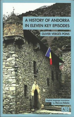 A HISTORY OF ANDORRA IN ELEVEN KEY EPISODES | 9789992065136 | VERGÉS PONS, OLIVER | Llibreria La Puça | Llibreria online d'Arsèguel - Comprar llibres en català online - Llibres Andorra i Pirineu