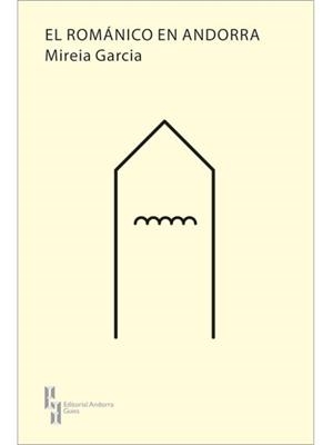 ROMÁNICO EN ANDORRA, EL. 2ª ED. | 9789992053829 | GARCIA, MIREIA | Llibreria La Puça | Llibreria online d'Arsèguel - Comprar llibres en català online - Llibres Andorra i Pirineu