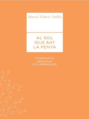 AL SOL QUE BAT LA PENYA | 9789992075197 | GIBERT VALLÈS, MANEL MAS, SERGI RODRÍGUEZ, LOLI (IL.) | Llibreria La Puça | Llibreria online d'Arsèguel - Comprar llibres en català online - Llibres Andorra i Pirineu