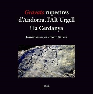 GRAVATS RUPESTRES D'ANDORRA, L'ALT URGELL I LA CERDANYA | 9789992065396 | CASAMAJOR, JORDI - GÁLVEZ, DAVID | Llibreria La Puça | Llibreria online d'Arsèguel - Comprar llibres en català online - Llibres Andorra i Pirineu