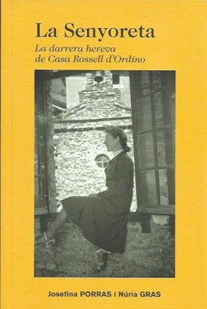 LA SENYORETA. LA DARRERA HEREVA DE CASA ROSSELL D'ORDINO | 9789992033180 | GRAS, NÚRIA, PORRAS, JOSEFINA | Llibreria La Puça | Llibreria online d'Arsèguel - Comprar llibres en català online - Llibres Andorra i Pirineu