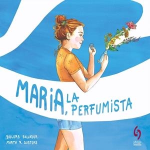 MARIA, LA PERFUMISTA | 9788412430677 | SALVADOR, DOLORS | Llibreria La Puça | Llibreria online d'Arsèguel - Comprar llibres en català online - Llibres Andorra i Pirineu