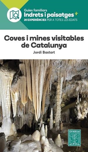 COVES I MINES VISITABLES DE CATALUNYA. GUIA FAMILIAR | 9788480909457 | BASTART, JORDI | Llibreria La Puça | Llibreria online d'Arsèguel - Comprar llibres en català online - Llibres Andorra i Pirineu