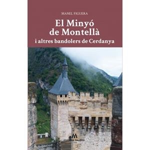 EL MINYÓ DE MONTELLÀ I ALTRES BANDOLERS DE CERDANYA | 9788412421880 | FIGUERA, MANEL | Llibreria La Puça | Llibreria online d'Arsèguel - Comprar llibres en català online - Llibres Andorra i Pirineu