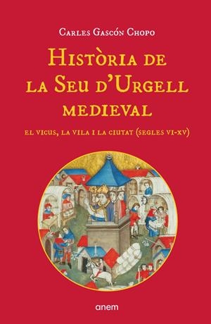 HISTÒRIA DE LA SEU D'URGELL MEDIEVAL | 9788418865220 | GASCÓN CHOPO, CARLES | Llibreria La Puça | Llibreria online d'Arsèguel - Comprar llibres en català online - Llibres Andorra i Pirineu