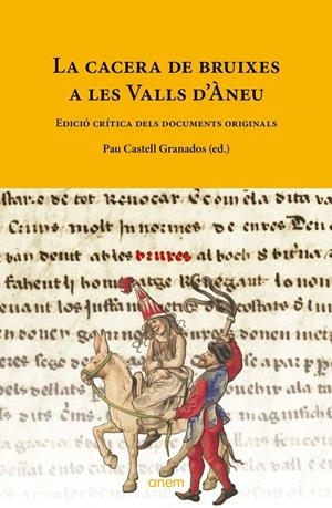 LA CACERA DE BRUIXES A LES VALLS D'ÀNEU. EDICIÓ CRÍTICA DELS DOCUMENTS ORIGINALS | 9788418865435 | CASTELL GRANADOS , PAU | Llibreria La Puça | Llibreria online d'Arsèguel - Comprar llibres en català online - Llibres Andorra i Pirineu