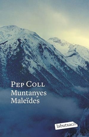 MUNTANYES MALEÏDES | 9788419971746 | COLL, PEP | Llibreria La Puça | Llibreria online d'Arsèguel - Comprar llibres en català online - Llibres Andorra i Pirineu