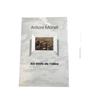 ALS LIMITS DE L'ALBA | 9789991330037 | MORELL MORA, ANTONI | Llibreria La Puça | Llibreria online d'Arsèguel - Comprar llibres en català online - Llibres Andorra i Pirineu