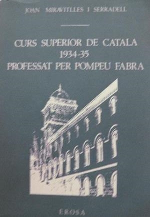 CURS SUPERIOR DE CATALA 1934-35 PROFESSAT PER POMPEU FABRA | 296761971 | MIRAVITLLES I SERRADELL, JOAN | Llibreria La Puça | Llibreria online d'Arsèguel - Comprar llibres en català online - Llibres Andorra i Pirineu