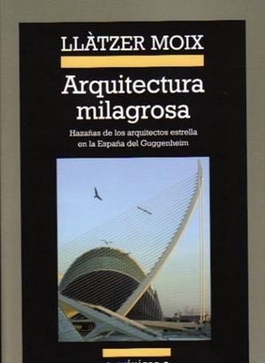 ARQUITECTURA MILAGROSA.HAZAÑAS DE LOS ARQUITECTOS ESTRELLA E | 9788433925893 | MOIX,LLATZER | Llibreria La Puça | Llibreria online d'Arsèguel - Comprar llibres en català online - Llibres Andorra i Pirineu