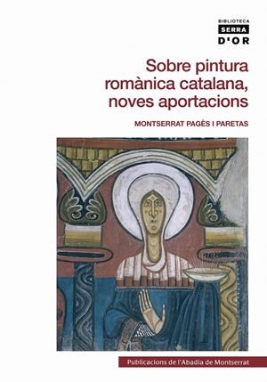 SOBRE PINTURA ROMANICA CATALANA,NOVES APORTACIONS | 9788498830781 | PAGES I PARETAS,MONTSERRAT | Llibreria La Puça | Llibreria online d'Arsèguel - Comprar llibres en català online - Llibres Andorra i Pirineu