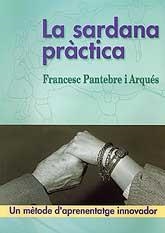 SARDANA PRACTICA, LA. UN METODE D'APRENENTATGE INNOVADOR  | 9789992014516 | PANTEBRE I ARQUES,FRANCESC | Llibreria La Puça | Llibreria online d'Arsèguel - Comprar llibres en català online - Llibres Andorra i Pirineu