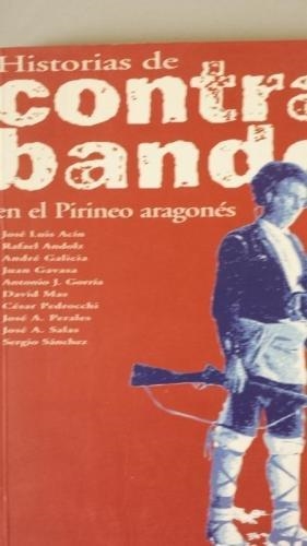 HISTORIAS DE CONTRABANDO EN EL PIRINEO ARAGONES | 9788492380107 | ACIN,JOSE LUIS ANDOLZ,RAFAEL... | Llibreria La Puça | Llibreria online d'Arsèguel - Comprar llibres en català online - Llibres Andorra i Pirineu