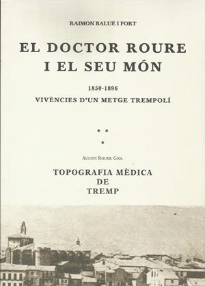EL DOCTOR ROURE I EL SEU MON. 1850-1896. VIVENCIES D'UN METGE | 9788495194350 | BALUE I FORT, RAIMON | Llibreria La Puça | Llibreria online d'Arsèguel - Comprar llibres en català online - Llibres Andorra i Pirineu