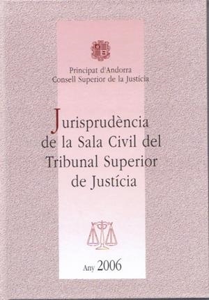 JURISPRUDENCIA SALA CIVIL DEL T.S.J.ANY 2006 | civil2006 | CONSELL SUPERIOR DE JUSTICIA | Llibreria La Puça | Llibreria online d'Arsèguel - Comprar llibres en català online - Llibres Andorra i Pirineu