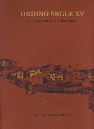 ORDINO SEGLE XV.UNA PETITA HISTORIA D'ANDORRA | 9789920186827 | PUJAL TRULLA,ALBERT | Llibreria La Puça | Llibreria online d'Arsèguel - Comprar llibres en català online - Llibres Andorra i Pirineu
