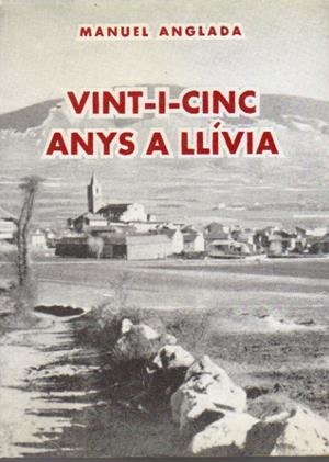 VINT-I-CINC ANYS A LLÍVIA | 25all | ANGLADA I FERRAN, MANUEL | Llibreria La Puça | Llibreria online d'Arsèguel - Comprar llibres en català online - Llibres Andorra i Pirineu