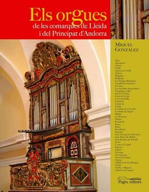 ORGUES DE LES COMARQUES DE LLEIDA I DEL PRINCIPAT D'ANDORRA | 9788497794541 | GONZALEZ,MIQUEL | Llibreria La Puça | Llibreria online d'Arsèguel - Comprar llibres en català online - Llibres Andorra i Pirineu
