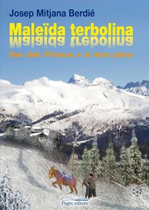 MALEIDA TERBOLINA.DES DELS PIRINEUS A LA TERRA PLANA | 9788499752327 | MITJANA BERDIE,JOSEP | Llibreria La Puça | Llibreria online d'Arsèguel - Comprar llibres en català online - Llibres Andorra i Pirineu