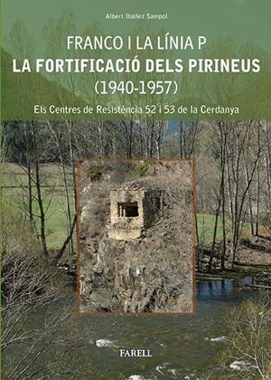 FRANCO I LA LÍNIA P. LA FORTIFICACIÓ DELS PIRINEUS (1940-1957)  | 9788492811373 | IBAÑEZ SAMPOL,ALBERT | Llibreria La Puça | Llibreria online d'Arsèguel - Comprar llibres en català online - Llibres Andorra i Pirineu