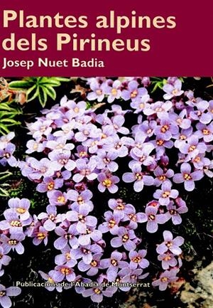 PLANTES ALPINES DELS PIRINEUS | 9788498830453 | NUET BADIA,JOSEP | Llibreria La Puça | Llibreria online d'Arsèguel - Comprar llibres en català online - Llibres Andorra i Pirineu