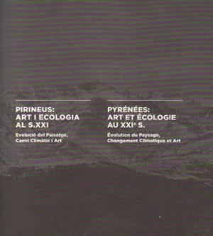 PIRINEUS:ART I ECOLOGIA AL S.XXI.EVOLUCIO DEL PAISATGE,CANVI CLIMATIC | 9788496779617 | BERNADI,SUSANNA LLOBET,LLUIS (ED.) | Llibreria La Puça | Llibreria online d'Arsèguel - Comprar llibres en català online - Llibres Andorra i Pirineu