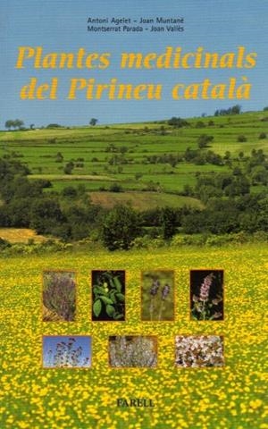 PLANTES MEDICINALS DEL PIRINEU CATALA | 9788495695130 | AGELET, ANTONI -  MUNTANE, JOAN -  PARADA, MONTSERRAT | Llibreria La Puça | Llibreria online d'Arsèguel - Comprar llibres en català online - Llibres Andorra i Pirineu