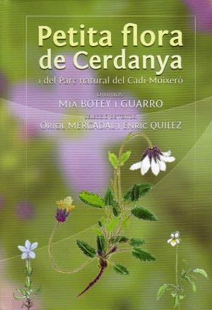 PETITA FLORA DE CERDANYA I DEL PARC NATURAL DEL CADI-MOIXERO | 9788461487431 | MERCADAL,ORIOL QUILEZ,ENRIC BOTEY I GUARRO,MIA(DIBUIX)  | Llibreria La Puça | Llibreria online d'Arsèguel - Comprar llibres en català online - Llibres Andorra i Pirineu