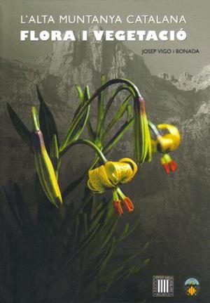 ALTA MUNTANYA CATALANA,L'.FLORA I VEGETACIO | 9788492583249 | VIGO I BONADA,JOSEP | Llibreria La Puça | Llibreria online d'Arsèguel - Comprar llibres en català online - Llibres Andorra i Pirineu