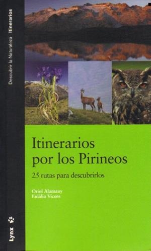 ITINERARIOS POR LOS PIRINEOS.25 RUTAS PARA DESCUBRIRLOS | 9788496553286 | ALAMANY,ORIOL VICENS,EULALIA | Llibreria La Puça | Llibreria online d'Arsèguel - Comprar llibres en català online - Llibres Andorra i Pirineu