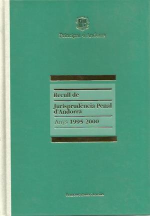RECULL DE JURISPRUDENCIA PENAL D'ANDORRA 1995-2000 | 9789992015377 | BADIA BATALA, FRANCESC | Llibreria La Puça | Llibreria online d'Arsèguel - Comprar llibres en català online - Llibres Andorra i Pirineu