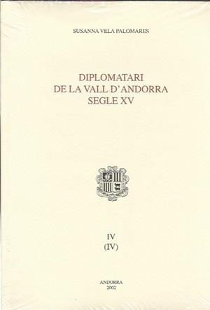 DIPLOMATARI DE LA VALL D'ANDORRA SEGLE XV.IV (IV) | 9789992002896 | VELA PALOMARES,SUSANNA | Llibreria La Puça | Llibreria online d'Arsèguel - Comprar llibres en català online - Llibres Andorra i Pirineu