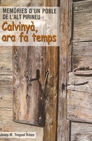 CALVINYA,ARA FA TEMPS.MEMORIES D'UN POBLE DE L'ALT PITINEU | 9789992016039 | TROGUET RIBES,JOSEP M. | Llibreria La Puça | Llibreria online d'Arsèguel - Comprar llibres en català online - Llibres Andorra i Pirineu