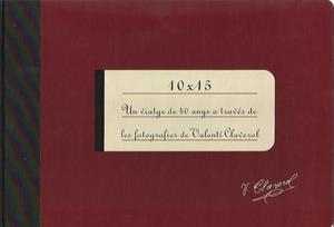 10X15.UN VIATGE DE 40 ANYS A TRAVES DE LES FOTOGRAFIES DE | 9789992001738 | CLAVEROL,VALENTI | Llibreria La Puça | Llibreria online d'Arsèguel - Comprar llibres en català online - Llibres Andorra i Pirineu