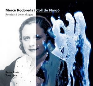 MERCE RODOREDA I COLL DE NARGÓ. ROMÀNIC I DONES D'AIGUA | 9788461260799 | PORTA, ROSER -  LARA, TONY | Llibreria La Puça | Llibreria online d'Arsèguel - Comprar llibres en català online - Llibres Andorra i Pirineu