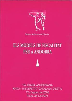 ELS MODELS DE FISCALITAT PER A ANDORRA | 9789992016558 | 19ª DIADA ANDORRANA XXXVII UNIVERSITAT D'ESTIU 2006 | Llibreria La Puça | Llibreria online d'Arsèguel - Comprar llibres en català online - Llibres Andorra i Pirineu