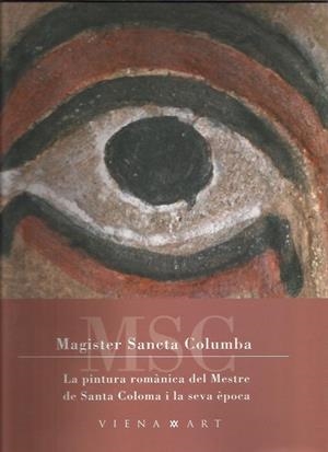 MAGISTER SANCTA COLUMBA.LA PINTURA ROMANICA DEL MESTRE DE SANTA COLOMA | 9788483302439 | Llibreria La Puça | Llibreria online d'Arsèguel - Comprar llibres en català online - Llibres Andorra i Pirineu